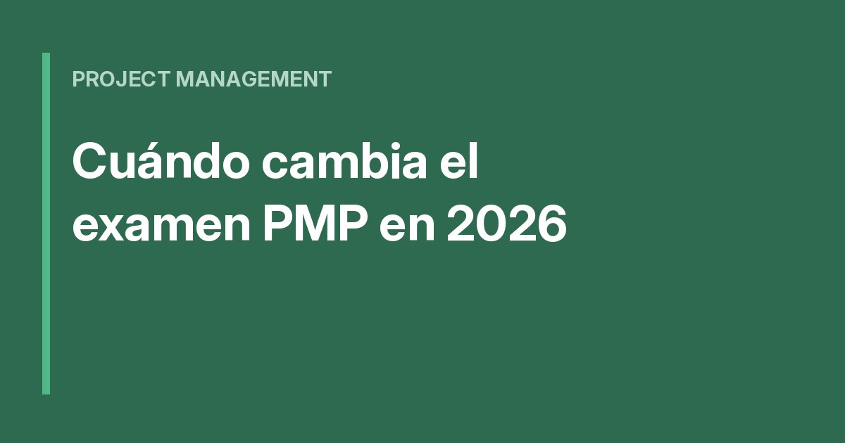 ¿Cuándo cambia el examen PMP en 2026? Qué necesitás saber