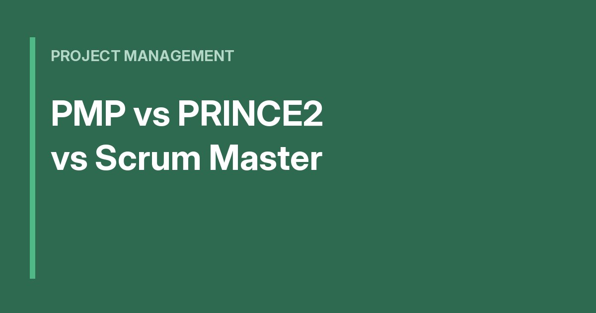 PMP vs PRINCE2 vs Scrum Master: cuál hacer primero