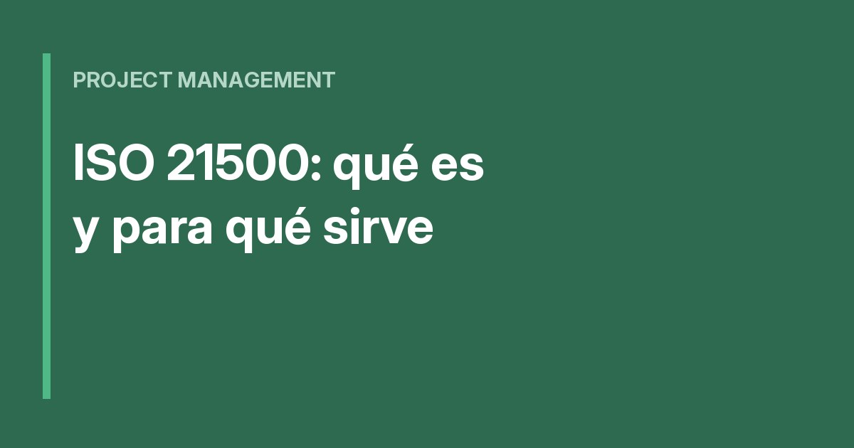 ISO 21500: qué es y para qué sirve