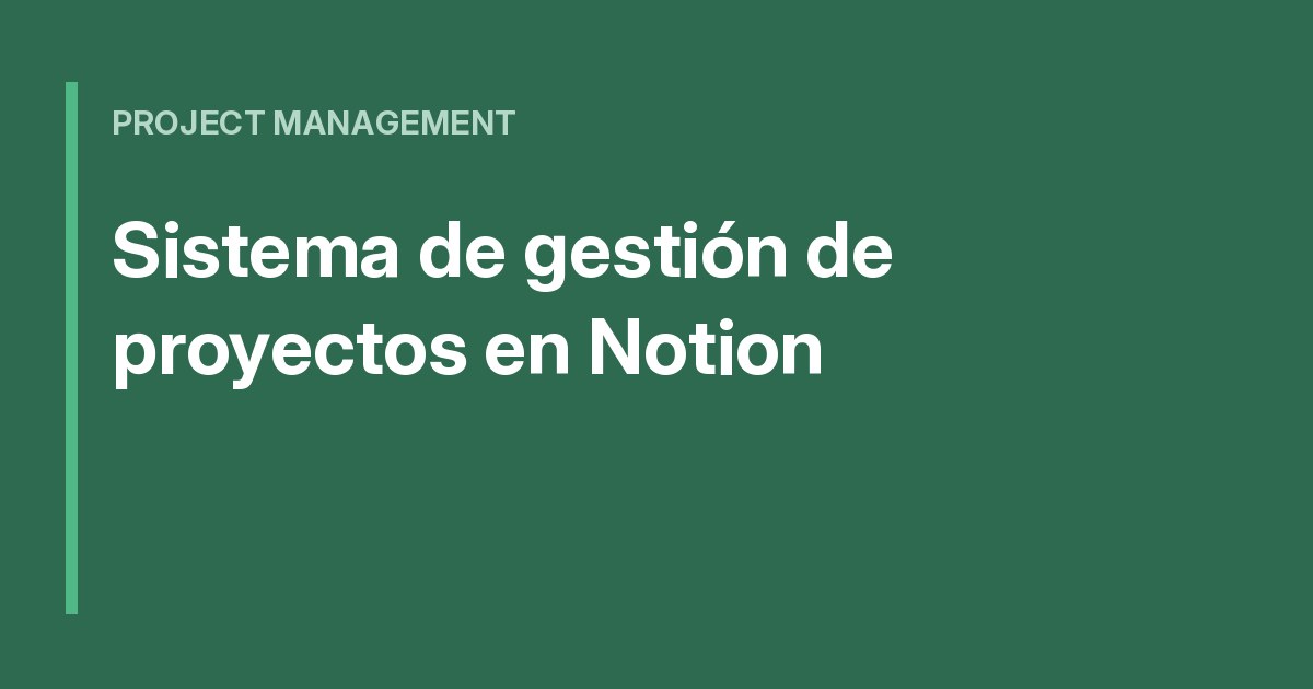 Notion como herramienta de gestión de proyectos