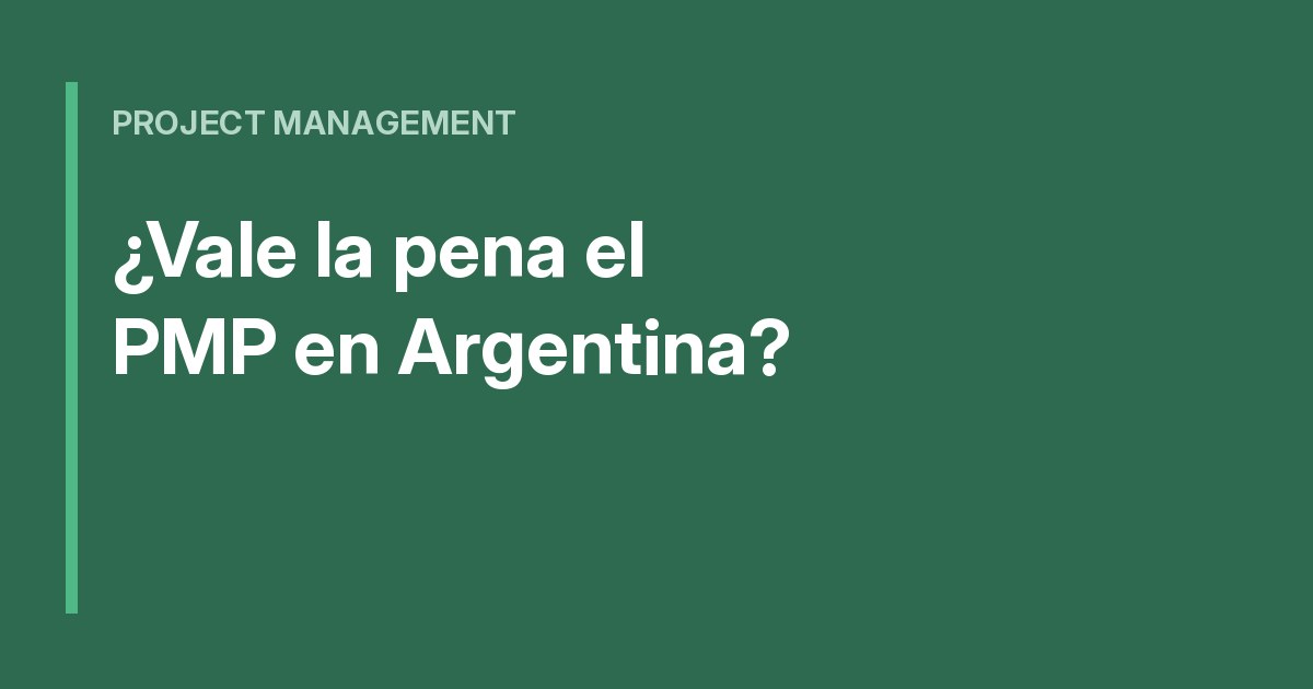 ¿Vale la pena sacar el PMP en Argentina?